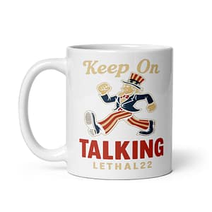 LETHAL22 — “Keep On Talking” Mug