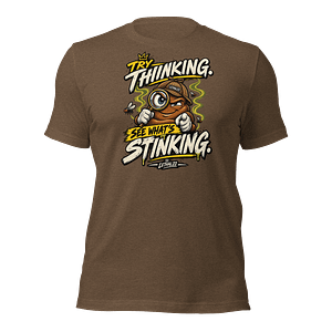 TRY THINKING. SEE WHAT’S STINKING.